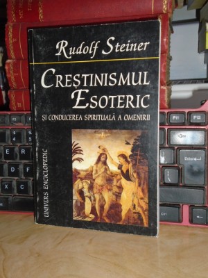 RUDOLF STEINER - CRESTINISMUL ESOTERIC SI CONDUCEREA SPIRITUALA A OMENIRII,1998* foto