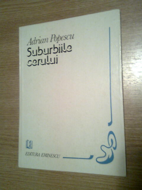 Adrian Popescu (autograf) - Suburbiile cerului - Versuri (Editura Eminescu 1982)