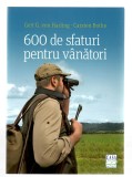600 de sfaturi pentru v&acirc;nători - Gert G. von Harling/ Carsten Bothe, Ed. Casa, 2016