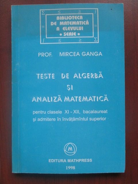 Teste de algebra si analitica matematica (clasele XI-XII)-Mircea Ganga