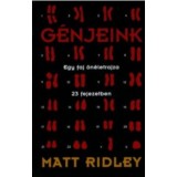 G&eacute;njeink - Egy faj &ouml;n&eacute;letrajza 23 fejezetben - Matt Ridley