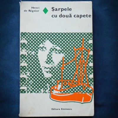 SARPELE CU DOUA CAPETE - HENRI DE REGNIER foto