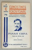 PANAIT CERNA , VIATA SI OPERA LUI de LUCIAN PREDESCU , SERIA &#039; CUNOSTINTE FOLOSITOARE &#039; , NR. 76 C ,1938