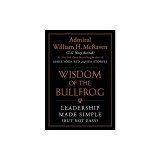 Wisdom of the Bullfrog: Leadership Lessons from a Life of Service
