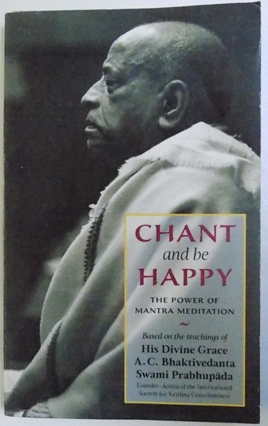 CHANT AND BE HAPPY - THE POWER OF MANTRA MEDITATION by SWAMI PRABHUPADA , 1982