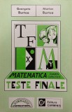 Matematica. Teste finale pentru examenul de capacitate. Editia a II-a revazuta si adaugita - Georgeta Burtea, Marius Burtea