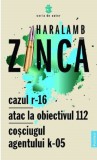 Cazul R-16. Atac la obiectivul 112 | Haralamb Zinca, 2021