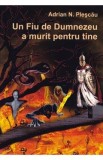 Un Fiu de Dumnezeu a murit pentru tine - Adrian N. Plescau