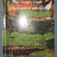 Jose Ortega y Gasset - Cateva lectii de metafizica
