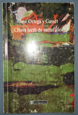 Jose Ortega y Gasset - Cateva&amp;nbsp;lectii&amp;nbsp;de metafizica foto