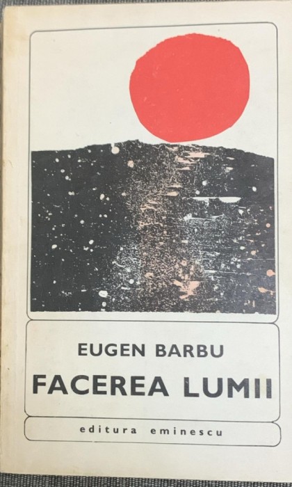 Facerea lumii - Eugen Barbu