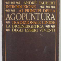 INTRODUZIONE AI PRINCIPI DELLA AGOPUNTURA di ANDRE FAUBERT , TEXT IN LB. ITALIANA , 1982