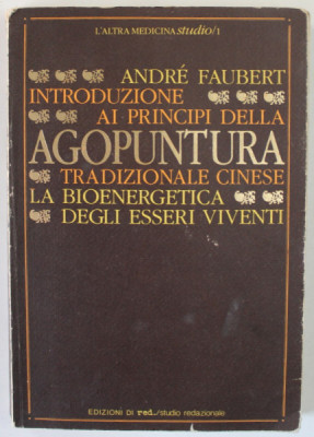INTRODUZIONE AI PRINCIPI DELLA AGOPUNTURA di ANDRE FAUBERT , TEXT IN LB. ITALIANA , 1982 foto