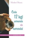 Cele 12 legi universale ale succesului - Herbert Harris
