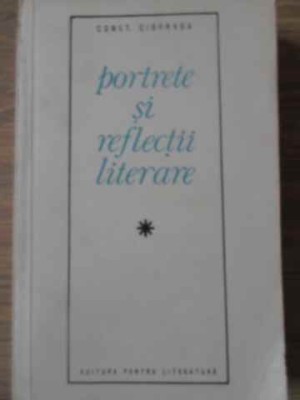 PORTRETE SI REFLECTII LITERARE-CONSTANTIN CIOPRAGA-116221 foto