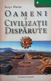 Oameni si civilizatii disparute - Serge Hutin