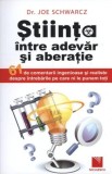 Ştiinţa, &icirc;ntre adevăr şi aberaţie - Paperback brosat - Joe Schwarcz - Niculescu