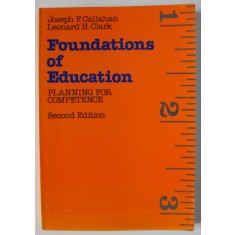 FOUNDATIONS OF EDUCATION , PLANNING FOR COMPETENCE by JOSEPH F. CALLAHAN and LEONARD H. CLARK , 1983