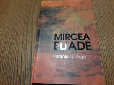 PANTANJALI SI YOGA - Mircea Eliade - Editura Humanitas, 2013, 177 p. foto