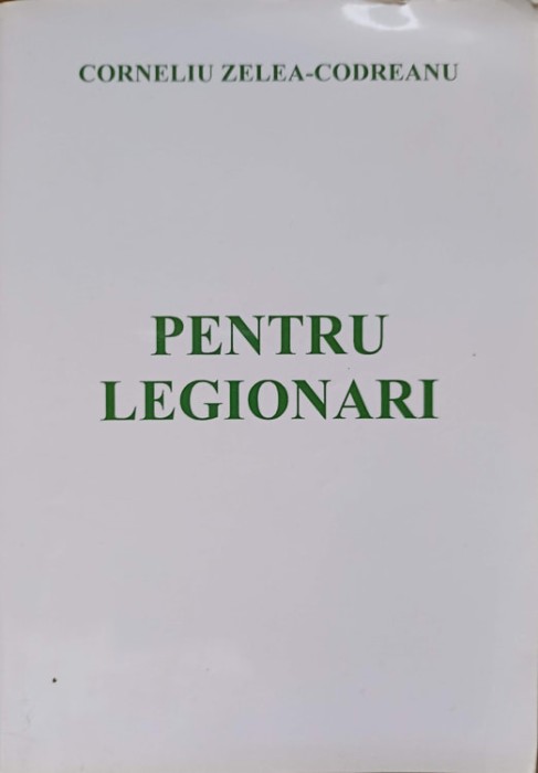PENTRU LEGIONARI VOL.1-CORNELIU ZELEA-CODREANU-275893