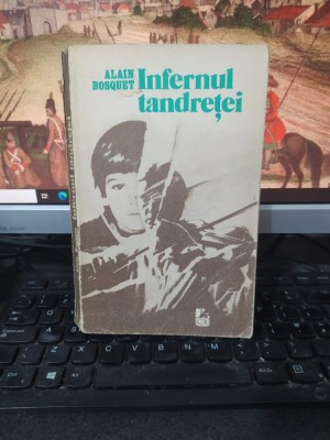 Alain Bosquet, Infernul tandreței, editura Cartea Rom&amp;acirc;nească, București 1985 220 foto