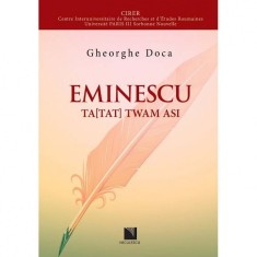 Eminescu Ta[Tat] twam asi &quot;Ace(a)sta esti tu&quot; - texte eminesciene - Gheorghe Doca