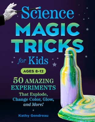 Science Magic Tricks for Kids: 50 Amazing Experiments That Explode, Change Color, Glow, and More! foto