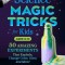 Science Magic Tricks for Kids: 50 Amazing Experiments That Explode, Change Color, Glow, and More!