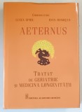 AETERNUS , TRATAT DE GERIATRIE SI MEDICINA LONGEVITATII , coordonatori : LUIZA SPIRU si IOAN ROMOSAN , 2020