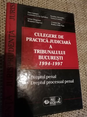 Culegere de practică judiciară a Tribunalului București 1994 - 1997 foto