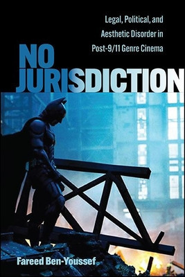 No Jurisdiction: Legal, Political, and Aesthetic Disorder in Post-9/11 Genre Cinema foto