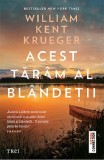 Cumpara ieftin Acest taram al blandetii | William Kent Krueger
