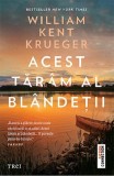 Acest taram al blandetii | William Kent Krueger