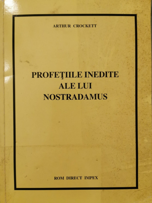 Profetiile inedite ale lui Nostradamus - Arthur Crockett