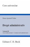 Drept administrativ Vol.2. Actul administrativ. Contenciosul administrativ - Dana Apostol Tofan