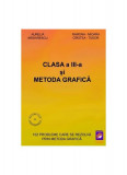 Clasa a III-a și Metoda grafică - Paperback brosat - Aurelia Arghirescu, Ramona-Mioara C&icirc;rstea-Tudor - Lizuka Educativ