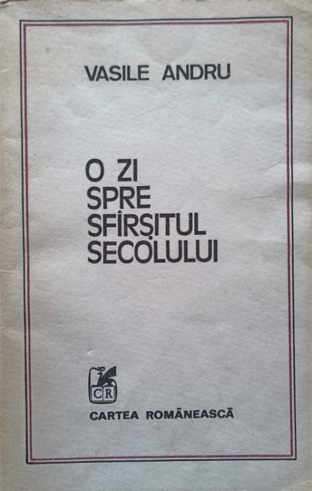 O ZI SPRE SFARSITUL SECOLULUI-VASILE ANDRU-221496