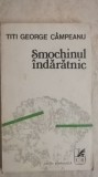 Titi George Campeanu - Smochinul indaratnic (vezi detalii pentru livrare in tara)