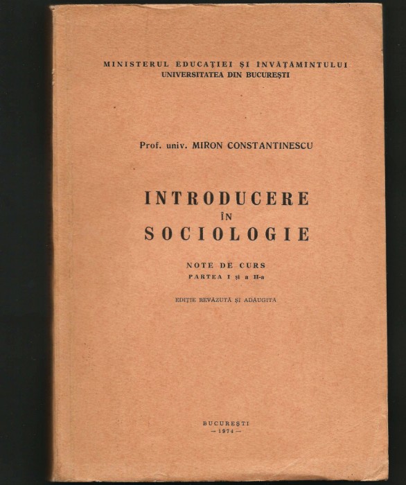 INTRODUCERE &Icirc;N SOCIOLOGIE - PROF. UNIV. MIRON CONSTANTINESCU - 1974