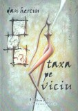 Taxa pe viciu | Dan Herciu