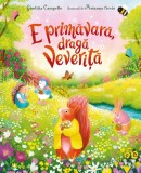 Cumpara ieftin E Primavara, Draga Veverita, Giuditta Campello - Editura Curtea Veche