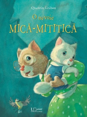 O Nevoie Mica - Mititica, Quentin Greban - Editura Univers Enciclopedic foto