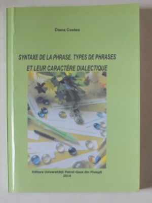 SYNTAXE DE LA PHRASE . TYPES DE PHRASES ET LEUR CARACTERE DIALECTIQUE par DIANA COSTEA , 2014 foto