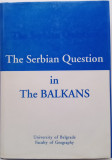 THE SERBIAN QUESTION &Icirc;N THE BALKANS