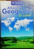 Atlas Geografic al Lumii - Constanta Trufas, Cartographia 2007, 255 pagini, Coperti cartonate