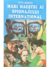 Titu Simon - Mari maestri ai spionajului international (Editia: 1994) foto