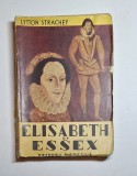 Elisabeth și Essex &ndash; Aut. Lytton Strachey, Trad. George Demetru-Pan, Ed. Modernă, 1942