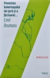 Cumpara ieftin Povestea boiernasului de tara si a fecioarei... - 2012 - Emil Brumaru (AL249)