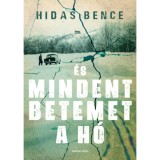 &Eacute;s mindent betemet a h&oacute; - Hidas Bence