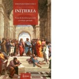 Initierea. Tratat de dezvoltare personala si evolutie spirituala - Sebastian Stanculescu
